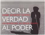 DECIR LA VERDAD AL PODER. Defensores de los Derechos Humanos que están cambiando nuestro mundo | 9999900106367 | Kennedy Cuomo, Kerry | Llibres de Companyia - Libros de segunda mano Barcelona