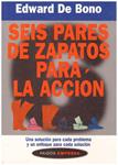 SEIS PARES DE ZAPATOS PARA LA ACCIÓN: Una solución para cada problema y un enfoque para cada solución | 9999900131437 | Bono, Edward | Llibres de Companyia - Libros de segunda mano Barcelona