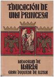 EDUCACIÓN DE UNA PRINCESA | 9999900123227 | María, Gran Duquesa de Rusia | Llibres de Companyia - Libros de segunda mano Barcelona