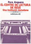 EL CENTRE DE LECTURA DE REUS. Una Institució Ciutadana | 9999900013009 | Anguera, Pere | Llibres de Companyia - Libros de segunda mano Barcelona