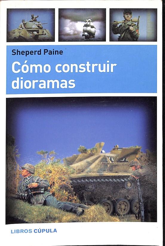 COMO CONSTRUIR DIORAMAS | 9999900236767 | Paine, Sheperd | Llibres de Companyia - Libros de segunda mano Barcelona