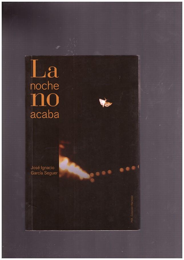 LA NOCHE ACABA | 9999900168358 | GARCIA SEGUER , JOSE IGNACIO | Llibres de Companyia - Libros de segunda mano Barcelona