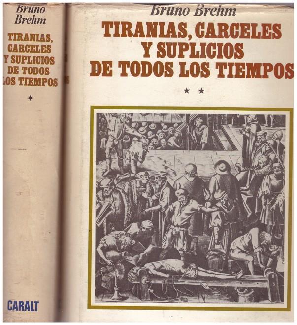 TIRANIAS, CARCELES Y SUPLICIOS DE TODOS LOS TIEMPOS. 2 tomos | 9999900037760 | Brehm, Bruno | Llibres de Companyia - Libros de segunda mano Barcelona