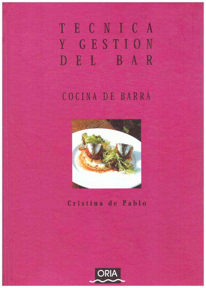 TECNICA Y GESTION DEL BAR. Cocina De Barra. | 9999900133783 | Pablo, Cristina De . | Llibres de Companyia - Libros de segunda mano Barcelona