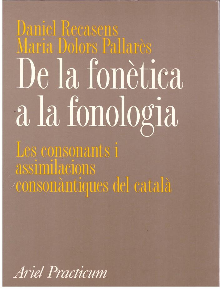 DE LA FONETICA A LA FONOLOGIA. Les Consonants I Assimilacions Consonàntiques Del Català | 9999900019261 | Recasens, Daniel; Maria Dolors Pallarès. | Llibres de Companyia - Libros de segunda mano Barcelona