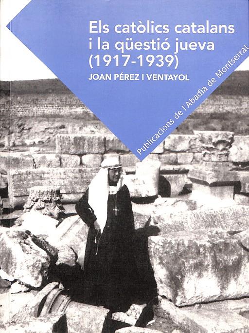 ELS CATÒLICS CATALANS I LA QÜESTIÓ JUEVA (1917-1939) | 9999900238679 | Perez i Ventayol, Joan | Llibres de Companyia - Libros de segunda mano Barcelona