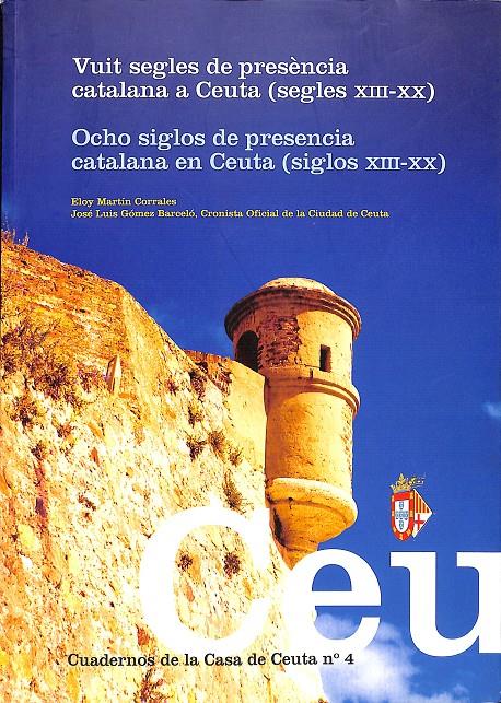 VUIT SEGLES DE PRESÈNCIA CATALANA A CEUTA ( SEGLES XIII - XX )- OCHO SILOS DE PRESENCIA CATALANA EN CEUTA (SIGLOS XIII-XX) | 9999900236507 | Martin, Corrales Eloy | Llibres de Companyia - Libros de segunda mano Barcelona