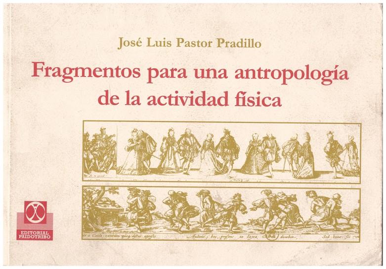 FRAGMENTOS PARA UNA ANTROPOLOGÍA DE LA ACTIVIDAD FÍSICA | 9999900136418 | Pastor Pradillo, José Luis | Llibres de Companyia - Libros de segunda mano Barcelona