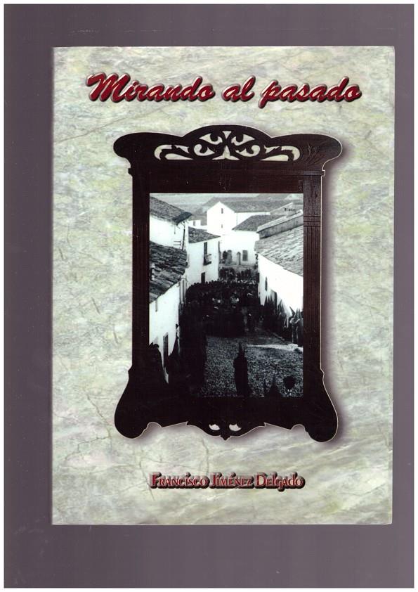 MIRANDO AL PASADO | 9999900164053 | JIMENEZ DELGADO, FRANCISCO | Llibres de Companyia - Libros de segunda mano Barcelona