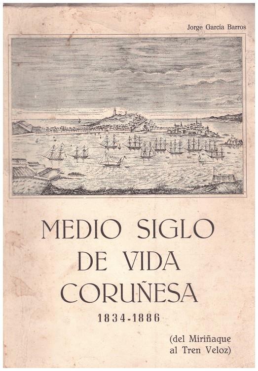 MEDIO SIGLO DE VIDA CORUÑESA | 9999900039481 | García Barros, Jorge | Llibres de Companyia - Libros de segunda mano Barcelona