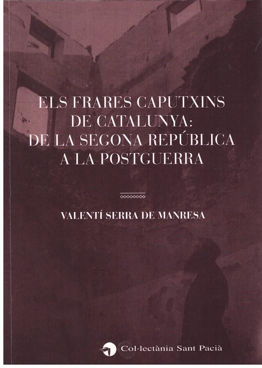 ELS FRARES CAPUTXINS DE CATALUNYA:DE LA SEGONA REPÚBLICA A LA POSTGUERRA | 9999900176407 | Serra de Manresa, Valentí | Llibres de Companyia - Libros de segunda mano Barcelona