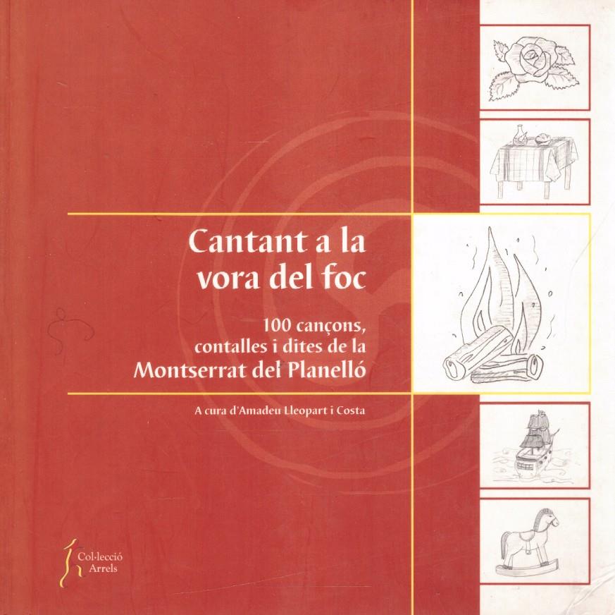 CANTANT A LA VORA DEL FOC. 100 cançons, contalles i dites de la Montserrat del PLanelló | 9999900012460 | Lleopart i Costa, Amadeu. | Llibres de Companyia - Libros de segunda mano Barcelona