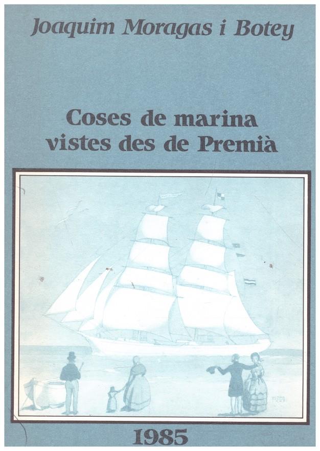 COSES DE MARINA VISTES DES DE PREMIA | 9999900066166 | Moragas i  Botey, Joaquim | Llibres de Companyia - Libros de segunda mano Barcelona