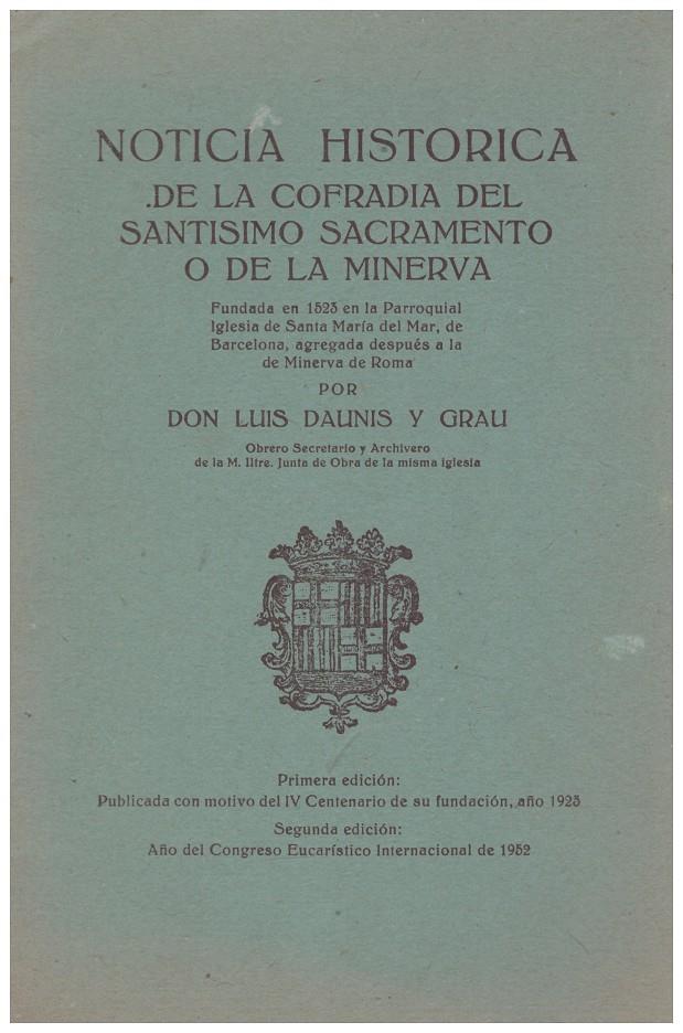 NOTICIA HISTORICA DE LA COFRADIA DEL SANTISIMO SACRAMENTO O DE LA MINERVA | 9999900163223 | Daunis y Grau, Luis. | Llibres de Companyia - Libros de segunda mano Barcelona