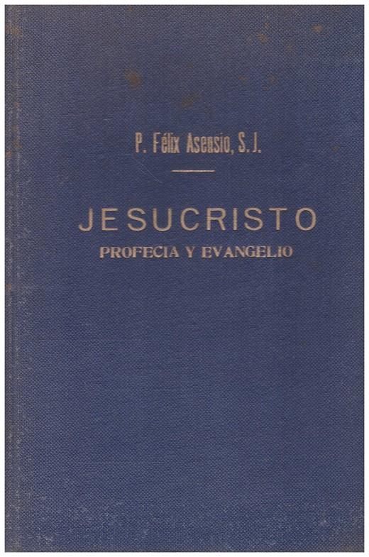 JESUCRISTO PROFECIA Y EVANGELIO | 9999900042443 | Asensio, P. Félix | Llibres de Companyia - Libros de segunda mano Barcelona