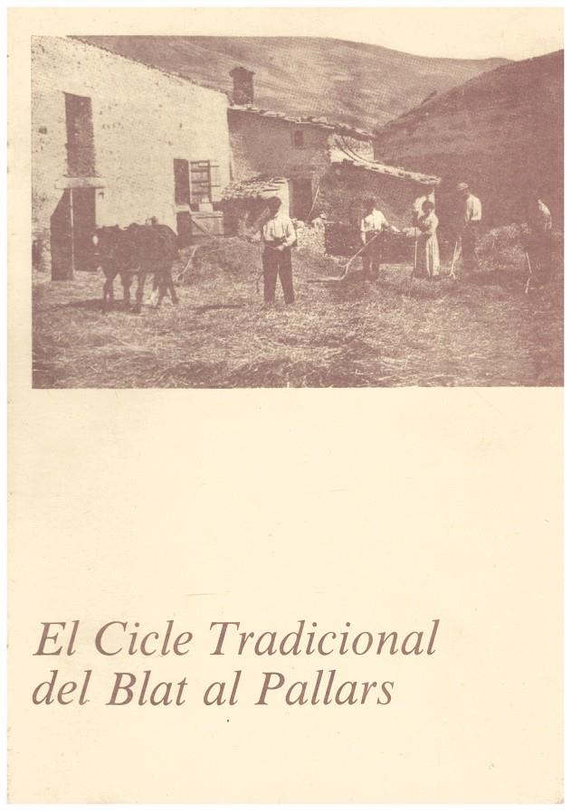 EL CICLE TRADICIONAL DEL BLAT AL PALLARS | 9999900015935 | Bernadó, J.; J. Coll | Llibres de Companyia - Libros de segunda mano Barcelona