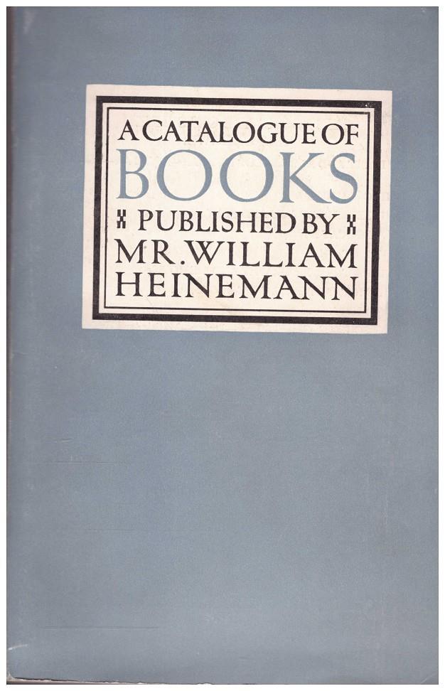 A COMPLETE CATALOGUE OF BOOKS PUBLISHED BY MR WILLIAM HEINEMANN | 9999900080476 | Llibres de Companyia - Libros de segunda mano Barcelona