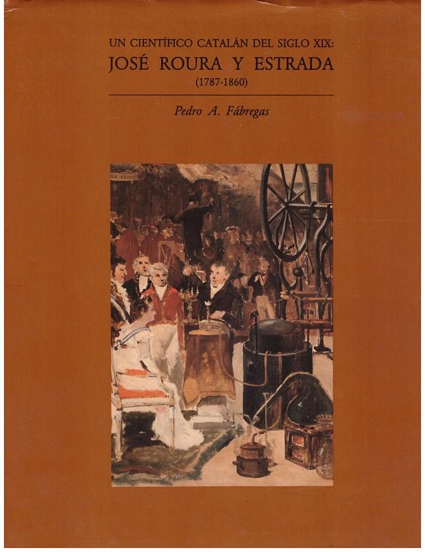 JOSÉ ROURA Y ESTRADA (1787-1860) UN CIENTIFICO CATALÁN DEL SIGLO XIX | 9999900180701 | FÁBREGAS, PEDRO A | Llibres de Companyia - Libros de segunda mano Barcelona