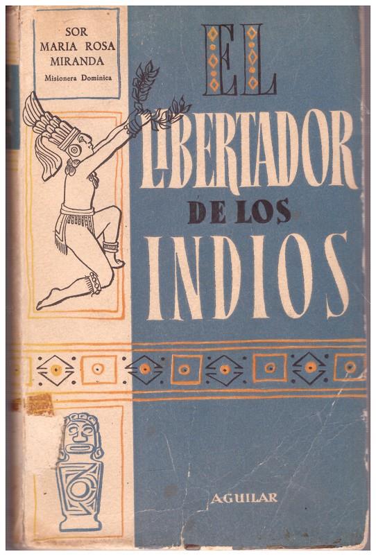 EL LIBERTADOR DE LOS INDIOS | 9999900099577 | Miranda, Sor Mª Rosa | Llibres de Companyia - Libros de segunda mano Barcelona