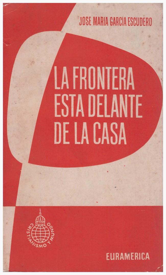 LA FRONTERA ESTÁ DELANTE DE LA CASA | 9999900131543 | García Escudero, José María | Llibres de Companyia - Libros de segunda mano Barcelona