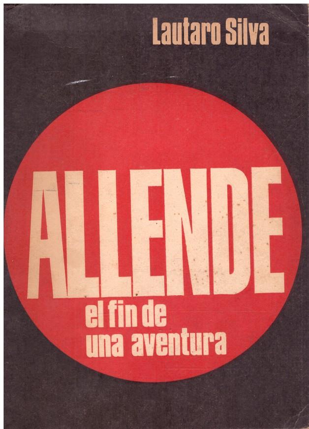 ALLENDE. El fin de una aventura. | 9999900003796 | Silva, Lautaro. | Llibres de Companyia - Libros de segunda mano Barcelona