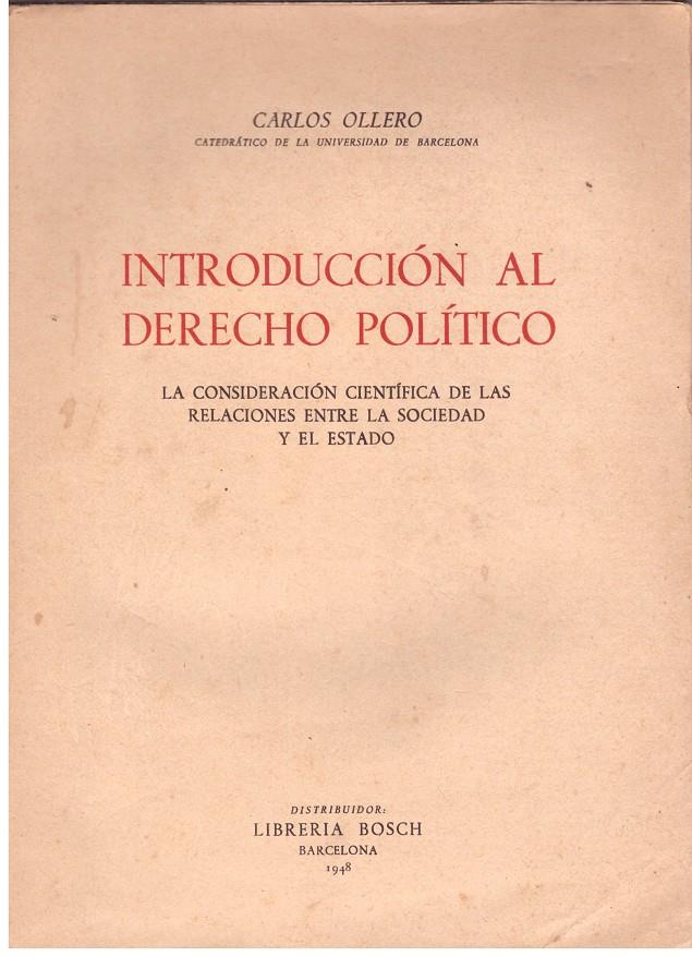 INTRODUCCION AL DERECO POLITICO. La Consideración Científica De Las Relaciones Entre La Sociedad Y El Estado | 9999900019292 | Ollero, Carlos. | Llibres de Companyia - Libros de segunda mano Barcelona