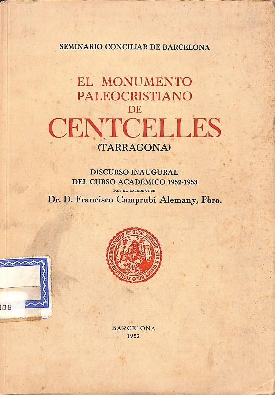 EL MONUMENTO PALEOCRISTIANO DE CENTCELLES (TARRAGONA) | 9999900237160 | Camprubí Alemany,  Francisco | Llibres de Companyia - Libros de segunda mano Barcelona