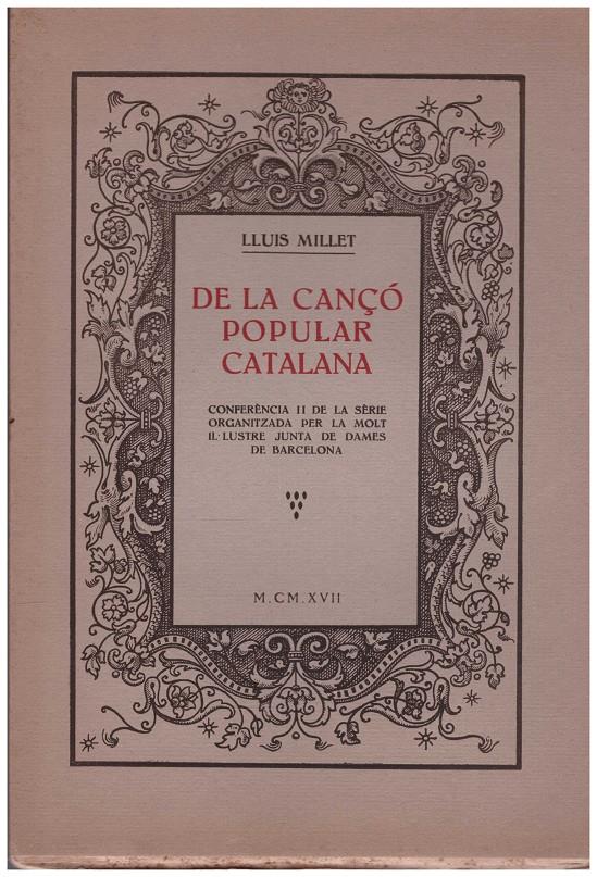 DE LA CANÇO POPULAR CATALANA. Conferènria II de la Sèrie Organitzada per la molt il-letre Junta de Dames de Barcelona. Amb exemples musicals que foren | 9999900078107 | Millet, Lluis. | Llibres de Companyia - Libros de segunda mano Barcelona