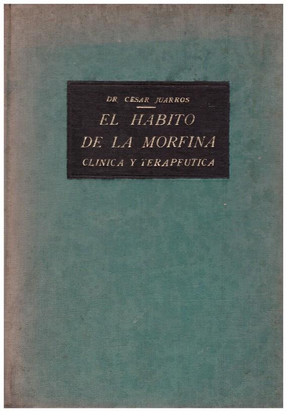 EL HABITO DE LA MORFINA. (Clínica y terapéutica) | 9999900092974 | Juarros, César | Llibres de Companyia - Libros de segunda mano Barcelona