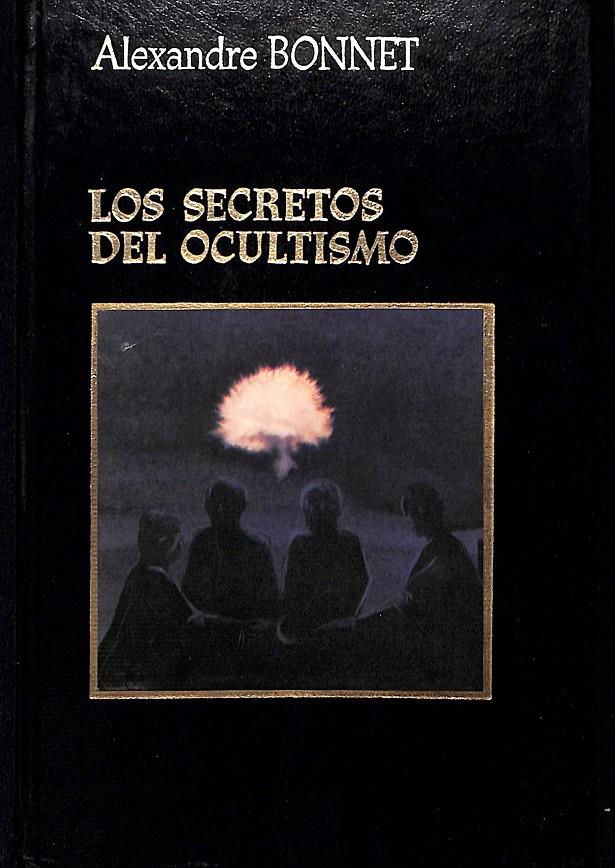 LOS SECRETOS DEL OCULTISMO | 9999900237283 | Bonnet, Alexandre | Llibres de Companyia - Libros de segunda mano Barcelona