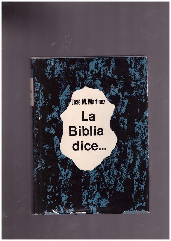 LA BIBLIA DICE...... | 9999900168679 | MARTINEZ  M, JOSÉ | Llibres de Companyia - Libros de segunda mano Barcelona