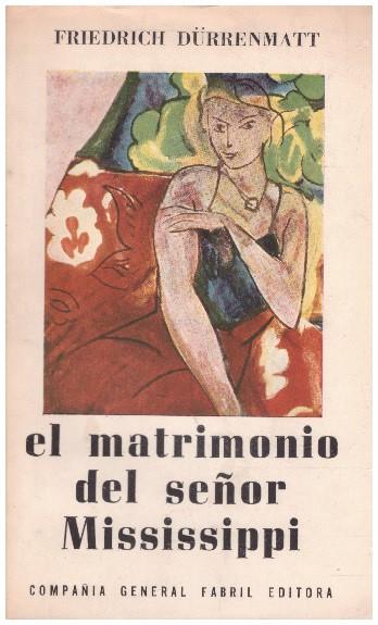 EL MATRIMONIO DEL SEÑOR MISSISSIPPI | 9999900231434 | Durrenmatt, Friedrich | Llibres de Companyia - Libros de segunda mano Barcelona