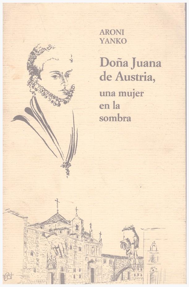 DOÑA JUANA DE AUSTRIA | 9999900148930 | Yanko, Aroni | Llibres de Companyia - Libros de segunda mano Barcelona