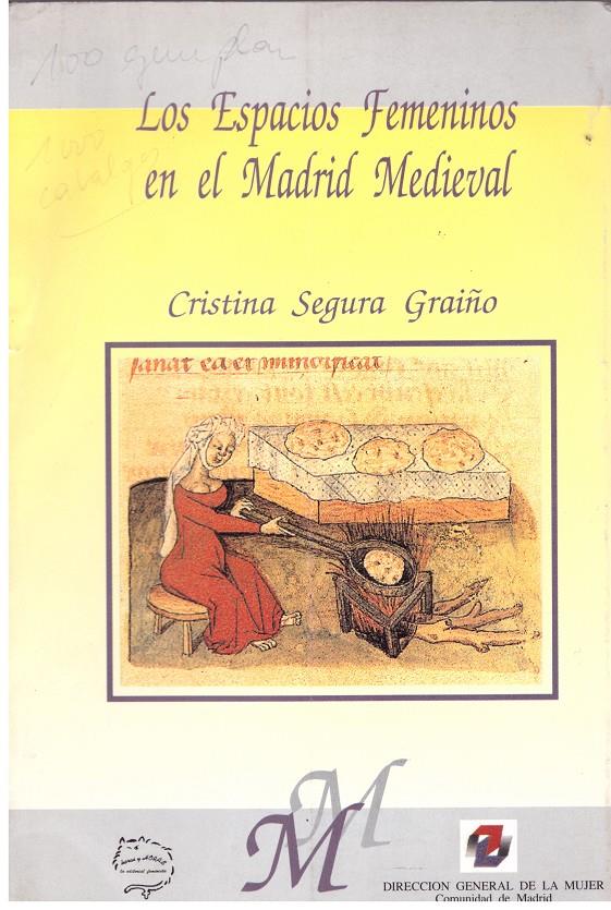 LOS ESPACIOS FEMENINOS EN EL MADRID MEDIEVAL | 9999900024777 | Segura Graiño, Cristina. | Llibres de Companyia - Libros de segunda mano Barcelona