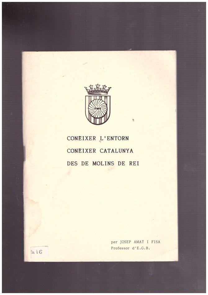 CONEIXER L'ENTORN CONEIXER CATALUNYA DES DE MOLINS DE REI | 9999900029178 | Amat Fisa, Josep | Llibres de Companyia - Libros de segunda mano Barcelona