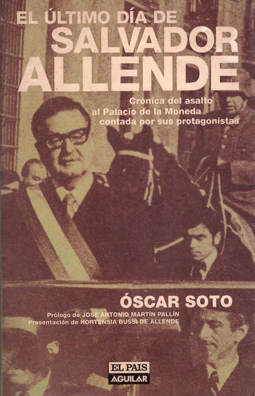 EL ÚLTIMO DÍA DE SALVADOR ALLENDE | 9999900109351 | Soto, Óscar | Llibres de Companyia - Libros de segunda mano Barcelona