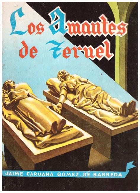 LOS AMANTES DE TERUEL | 9999900126365 | Caruana Gómez de Barreda, Jaime | Llibres de Companyia - Libros de segunda mano Barcelona