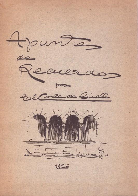 APUNTES DE RECUERDOS POR EL CONDE DE GÜELL. Solo tomo I | 9999900095029 | Güell, Conde de | Llibres de Companyia - Libros de segunda mano Barcelona