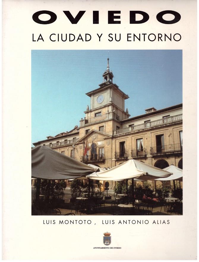 OVIEDO. La Ciudad Y Su Entorno | 9999900018004 | Montoto, Luis; Luis Antonio Alias. | Llibres de Companyia - Libros de segunda mano Barcelona