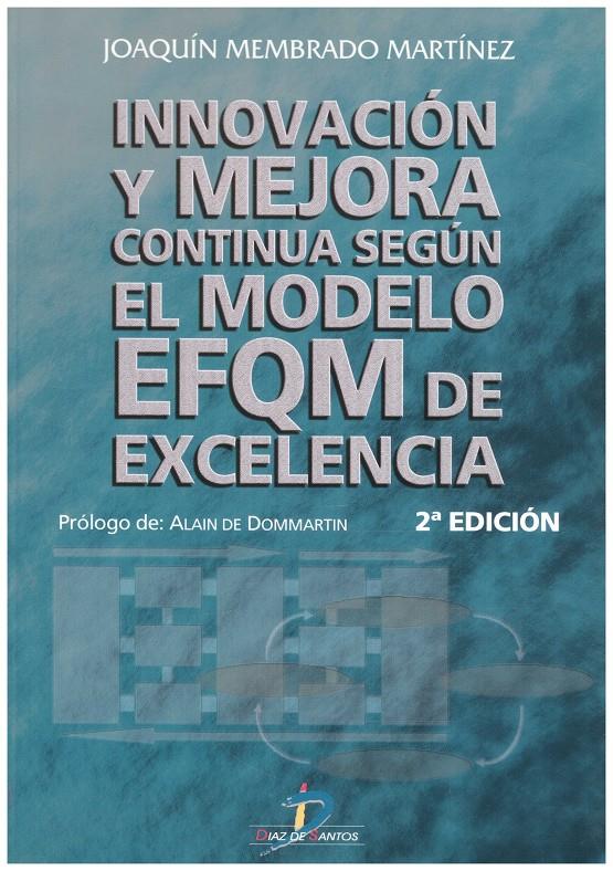 INNOVACIÓN Y MEJORA CONTINUA SEGÚN EL MODELO EFQM DE EXCELENCIA | 9999900012934 | Membrado Martínez, Joaquín | Llibres de Companyia - Libros de segunda mano Barcelona