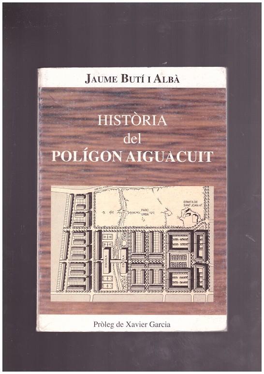 HISTORIA DEL POLIGON AIGUACUIT. | 9999900021936 | Buti I Alba, Jaume. | Llibres de Companyia - Libros de segunda mano Barcelona