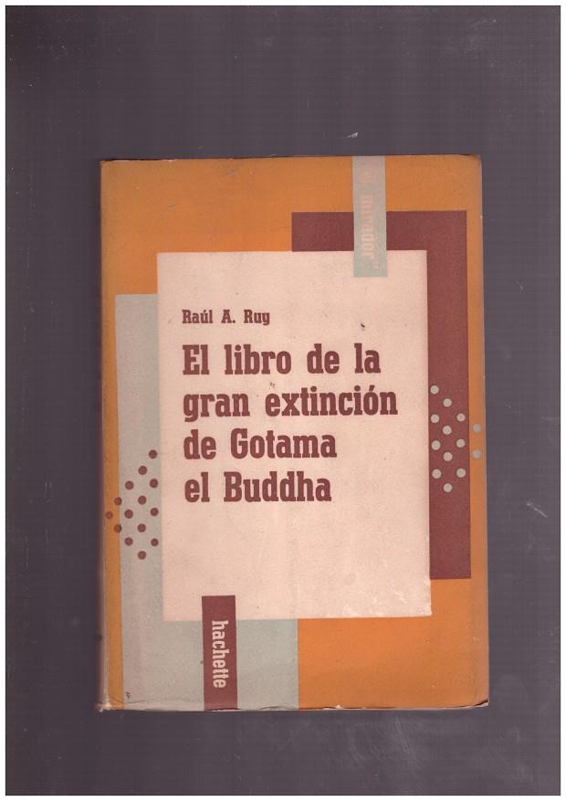 EL LIBRO DE LA GRAN EXTINCIÓN DE GOTAMA EL BUDDHA. | 9999900163261 | Ruy, Raul A. | Llibres de Companyia - Libros de segunda mano Barcelona