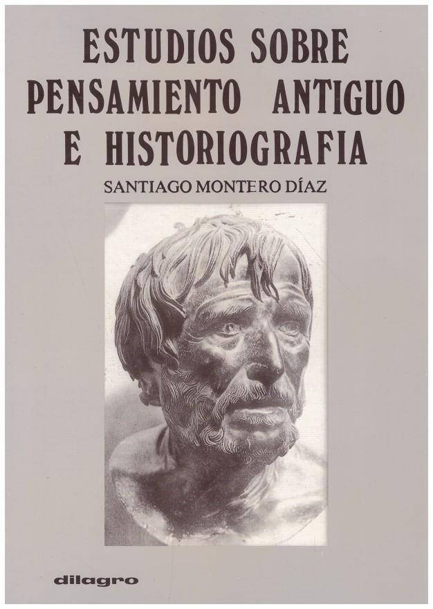 ESTUDIOS SOBRE PENSAMIENTO ANTIGUO E HISTORIOGRAFIA | 9999900166828 | MONTERO DÍAZ, SANTIAGO | Llibres de Companyia - Libros de segunda mano Barcelona