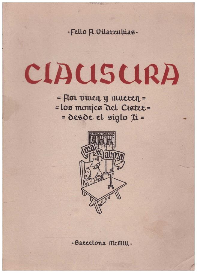 CLAUSURA. ASI VIVEN Y MUEREN LOS MONJES DEL CISTER DESDE EL SIGLO XI | 9999900158427 | Vilarrubias, Felio A | Llibres de Companyia - Libros de segunda mano Barcelona