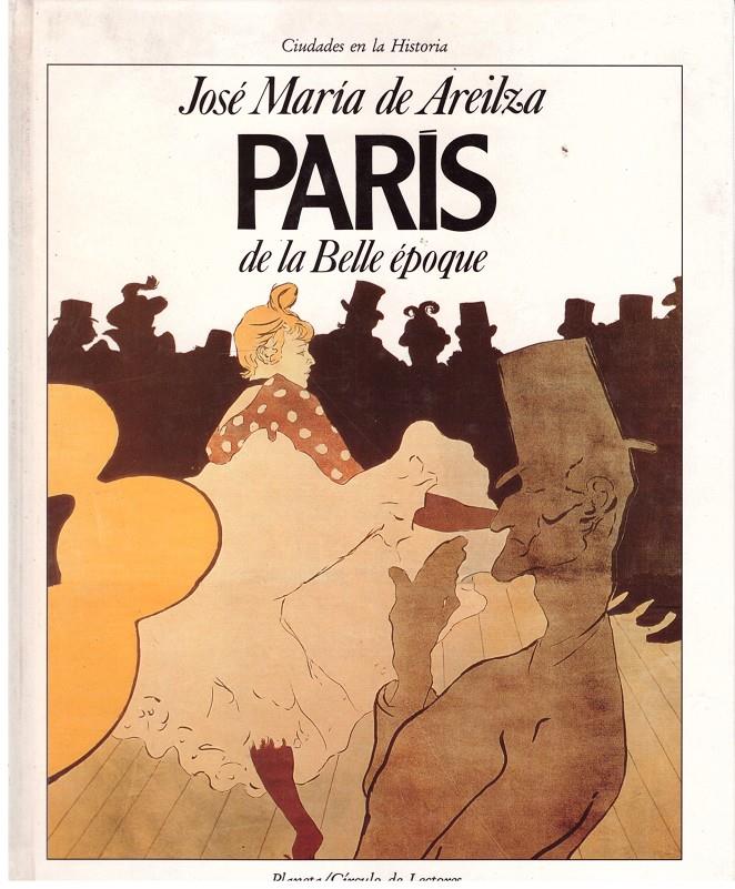 PARÌS DE LA BELLE ÉPOQUE | 9999900178876 | AREILZA, JOSE MARIA DE | Llibres de Companyia - Libros de segunda mano Barcelona