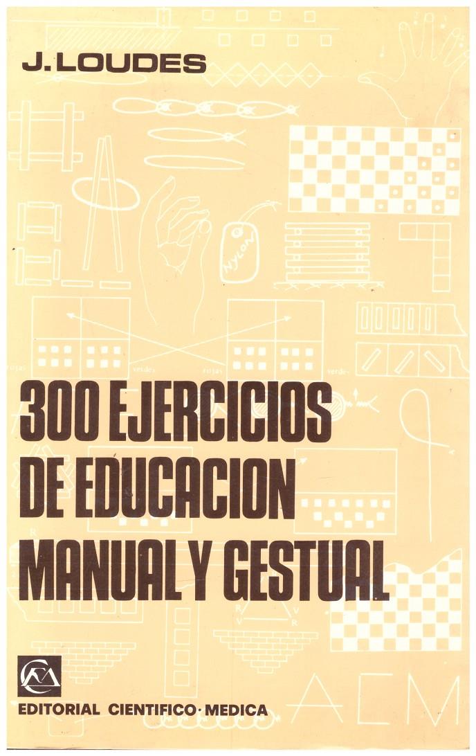 300 EJERCICIOS DE EDUCACIÓN MANUAL Y GESTUAL | 9999900155594 | Loudes, J | Llibres de Companyia - Libros de segunda mano Barcelona