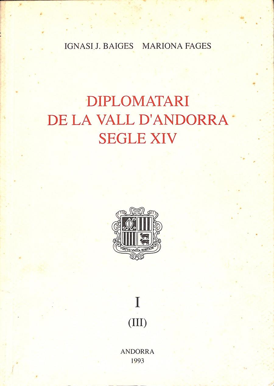 DIPLOMATARI DE LA VALL D'ANDORRA SEGLE XIV TOMO I | 9999900236590 | J, Baiges Ignasi / Fages, Mariona | Llibres de Companyia - Libros de segunda mano Barcelona