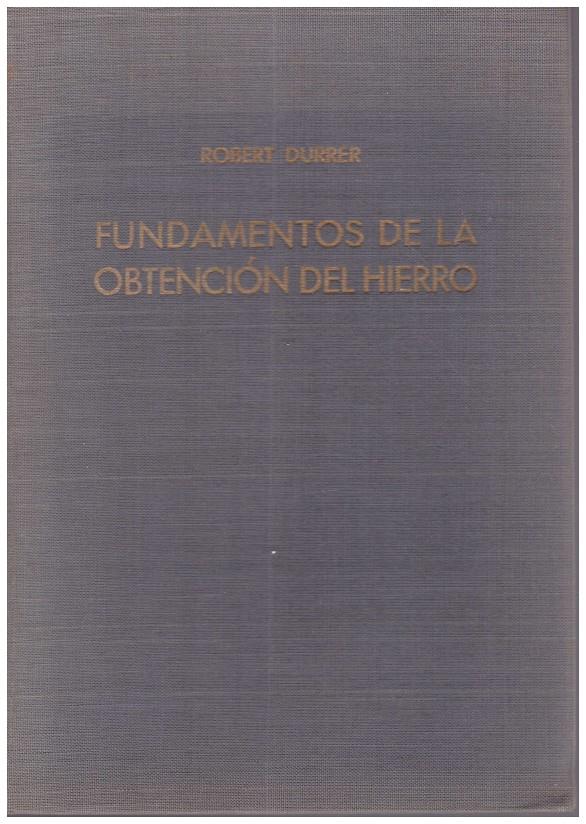 FUNDAMENTOS  DE LA OBTENCIÓN DEL HIERRO | 9999900096033 | Durrer, Robert | Llibres de Companyia - Libros de segunda mano Barcelona