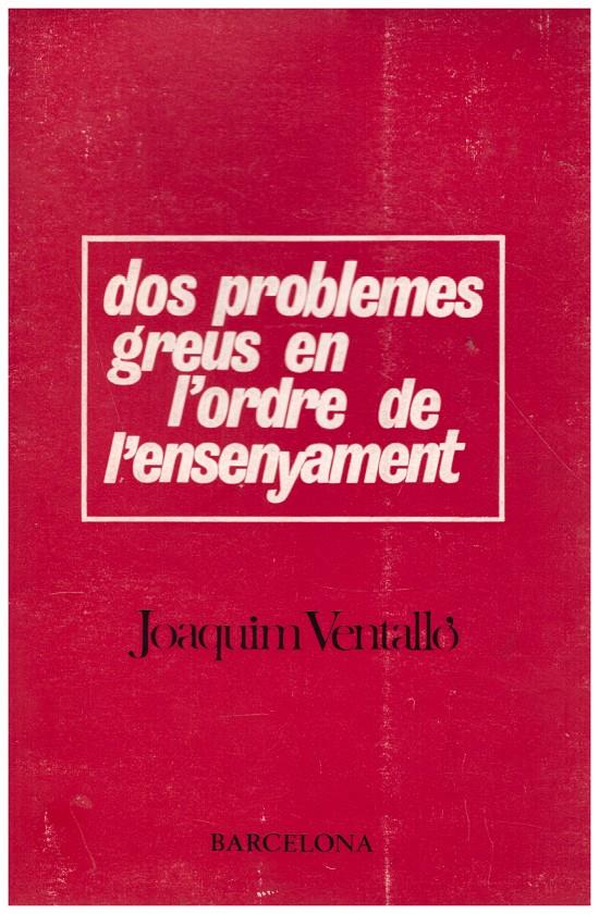 DOS PROBLEMES GREUS EN L'ORDRE DE L'ENSENYAMENT | 9999900170955 | VENTALLÓ, JOAQUIM | Llibres de Companyia - Libros de segunda mano Barcelona