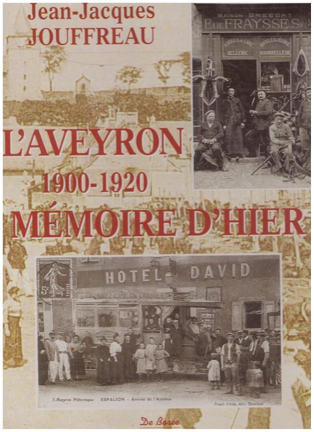 L'AVEYRON, MEMOIRE D'HIER, 1900-1920. Avec les cartes postales | 9999900016291 | Jouffreau, Jean-Jacques | Llibres de Companyia - Libros de segunda mano Barcelona